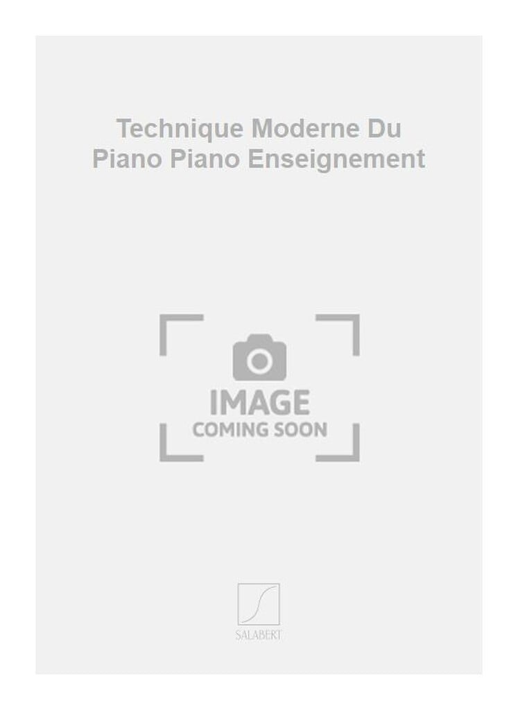Technique Moderne Du Piano Piano Enseignement
